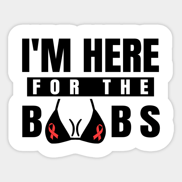 'I'm Here For The Boobs' Cool Breast Cancer Gift Sticker by ourwackyhome